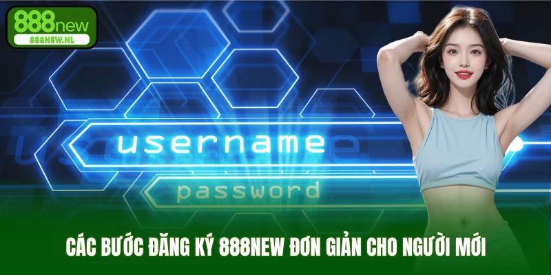 Các bước đăng ký 888NEW đơn giản cho người mới